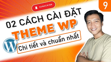 Cài đặt Theme Wordpress đơn giản - Dễ hiểu | Tự học Wordpress - 09