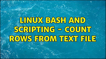 Linux Bash and Scripting - Count rows from text file (2 Solutions!!)