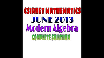 CSIR NET MATHEMATICS JUNE 2013 || COMPLETE SOLUTION || ABSTRACT ALGEBRA || SEC B || SEC C ||