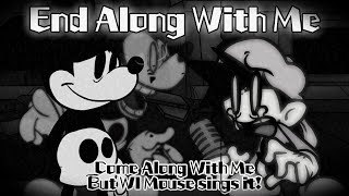 End Along With Me / Come Along With Me but WI Mouse sings it! (FNF Cover)