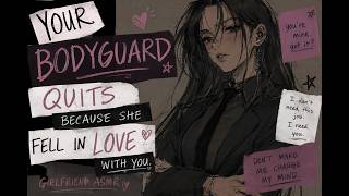 YOUR BODYGUARD QUITS… BECAUSE SHE FELL IN LOVE?! | ASMR Roleplay • F4A
