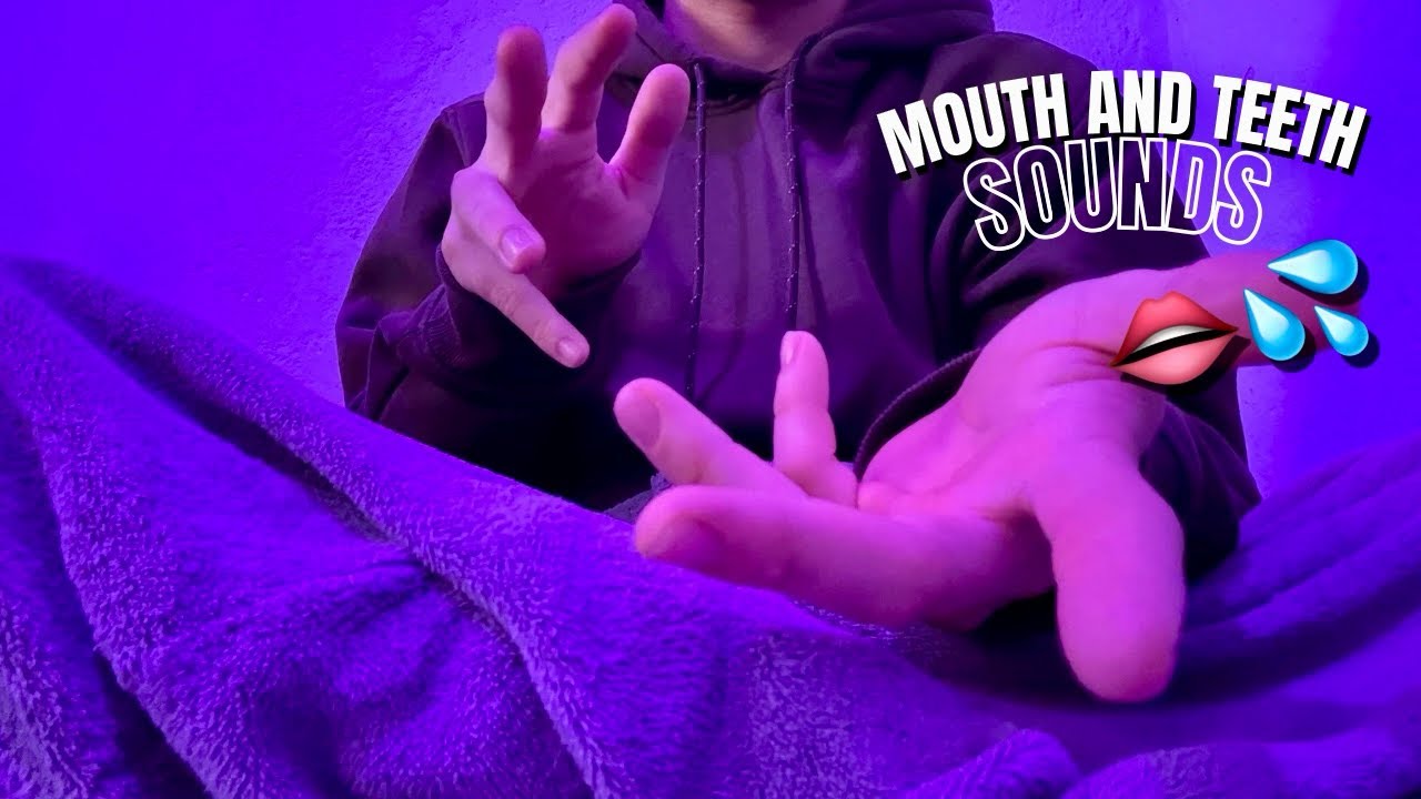 ASMR: MOUTH AND TEETH SOUNDS AND HAND MOVEMENTS