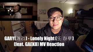 GARY(개리) _ Lonely Night(또 하루) (feat. GAEKO) MV Reaction