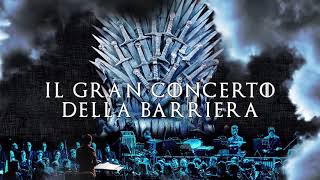 Il Gran Concerto della Barriera - Game of Thrones tribute experience - Firenze