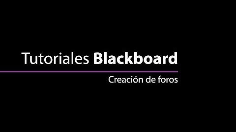 Tutoriales Blackboard Learn - Creación de foros (debates)