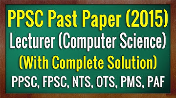 PPSC Lecturer Computer Science Past Paper (2015) With Complete Solution | PPSC Exam Preparation