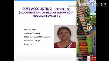 COST ACCOUNTING- (LECTURE -77) (ACCOUNTING AND CONTROL OF LABOUR COST- PIECE RATE SYSTEM ) B COM S 5