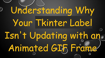 Understanding Why Your Tkinter Label Isn