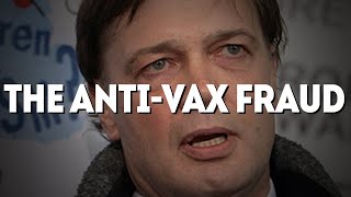 The Fraud Who Started the Anti-Vaxxer Movement | Andrew Wakefield