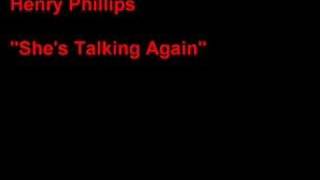 Video thumbnail of "Henry Phillips- She's Talking Again"