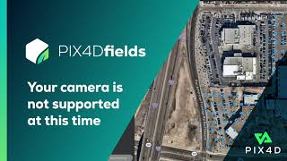 Your camera is not supported at this time | PIX4Dfields Beginner Tutorials
