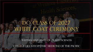 WesternU COMP   D.O. Class of 2027  White Coat Ceremony: Live