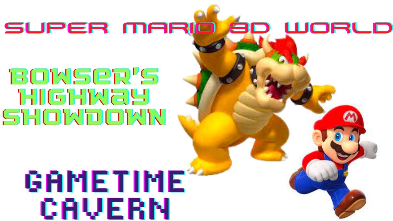 Super Mario 3D World Bowser's Highway Showdown Gametime Cavern YouTube