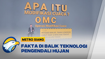 METROPEDIA - Modifikasi Cuaca: Bukan Sihir, Ini Teknologi