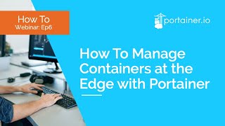 How To Manage Containers at the Edge with Portainer (Episode 6) screenshot 3