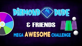 Diamond Dude and Friends - Mega Awesome Challenge - FIRST VIDEO