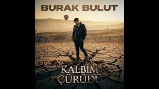 Burak Bulut - Kalbim Çürüdü ( 2026)
