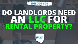 Do Landlords Need an LLC for Rental Property? | Daily #20