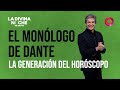 El monólogo inicial de Dante: ¿Cómo entender a la generación marcada por el horóscopo?