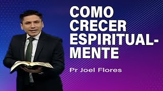 Cómo crecer espiritualmente | Pr Joel Flores | sermones adventistas