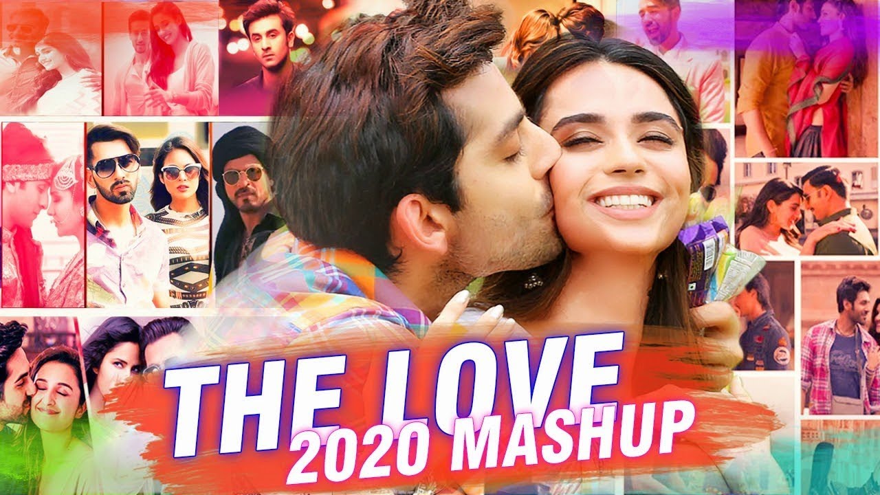 The Love Bollywood Mashup Songs 2020 Romantic Mashup Songs 2020