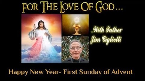 Happy New Year - First Sunday of Advent