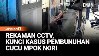 Cctv Bongkar Dugaan Pembunuhan Berencana Cucu Mpok Nori  Liputan6