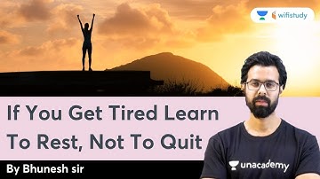 If You get Tired Learn to Rest, Not to Quit | Motivational Video by Bhunesh Sir