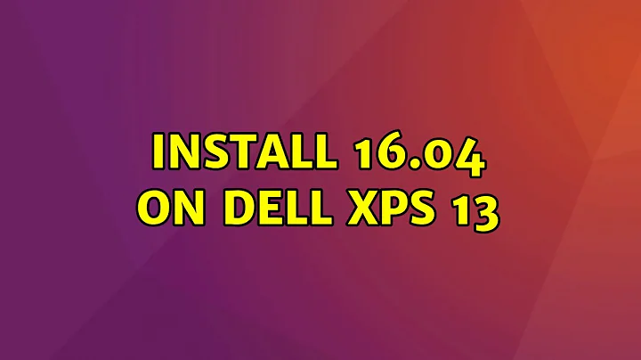 Ubuntu: Install 16.04 on dell xps 13