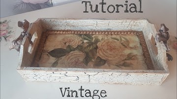 VINTAGE DECORATED TRAY TUTORIAL- CRACKLE EFFECT & DECOUPAGE