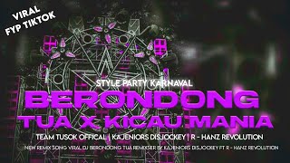 DJ BERONDONG TUA X KICAU MANIA STYLE PARTY KARNAVAL FT KAJENIORS DISJOCKEY AND R-HANZ REVOLUTION 