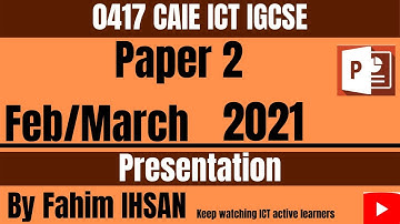 IGCSE ICT 0417/P21/2021 Feb - March (Presentation)