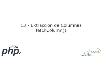 13 - Extracción de Columnas: fetchColumn() [PHP 7 - PDO - MariaDB/MySQL]