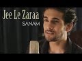 Jee le zaraa  talaash  sanam