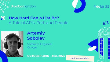 How Hard Can a List Be? A Tale of APIs, Perf, and People - Artemiy Sobolev | droidcon London 2025