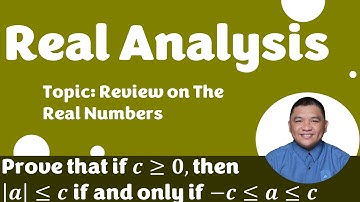 Proving Properties of Absolute Value Inequalities_1 || Review on Real Numbers || Real Analysis