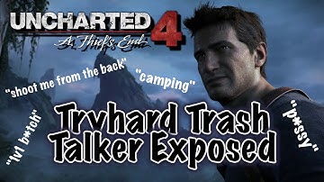 Uncharted 4 Multiplayer Tryhard Trash Talker Exposed - Foqmstwak
