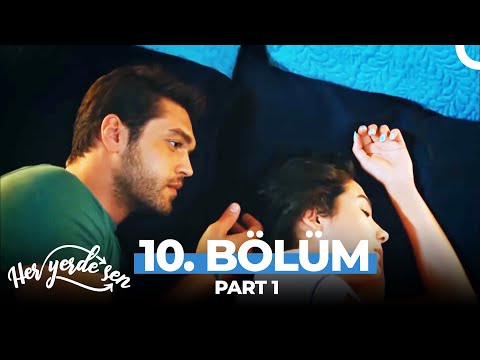 Her Yerde Sen 10. Bölüm Part 1