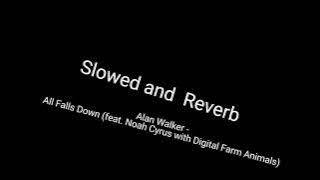 Alan Walker - All Falls Down (feat. Noah Cyrus with Digital Farm Animals)Slowed and Reverb