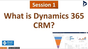 Session 1 - What is Dynamics 365 CRM? An Introduction to Customer Relationship Management