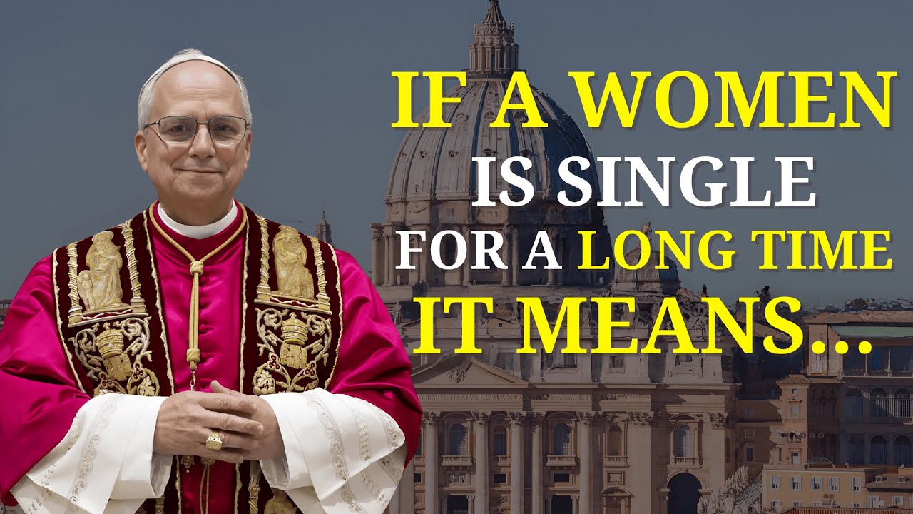 🕊️ Why a Woman Remains Single for a Long Time – A Message of Faith (Pope Leo XIV Inspired)