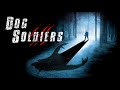 DOG SOLDIERS 2002 REMASTERED 4K 