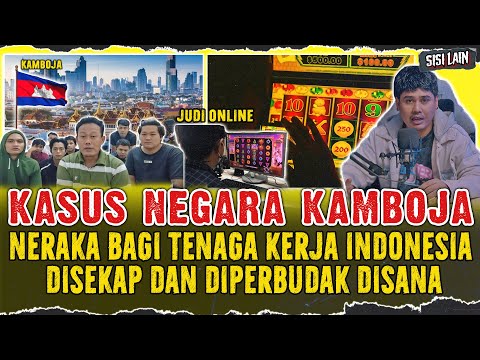 JUDl ONLINE SAMPAI PERDAGANGAN MANUSlA ! KAMBOJA MENJADI NERAKA PARA PEKERJA INDONESIA