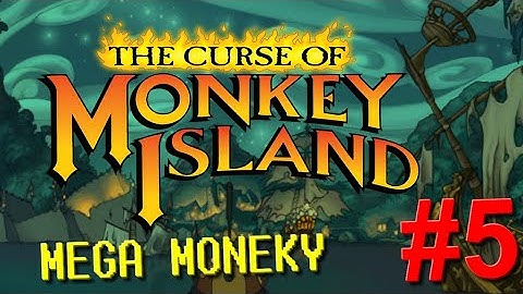 The Curse Of Monkey Island - MEGA MONKEY #5