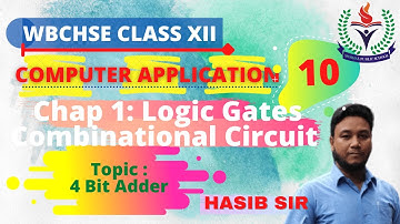 WBCHSE Class XII | Lec-18 | COMP APPL | Chap-1 | Basic Gates & Comb Circuits | 4-bit Adder