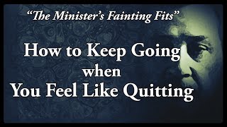 DON'T QUIT! How Spurgeon Dealt with Depression and Disappointment in the Ministry