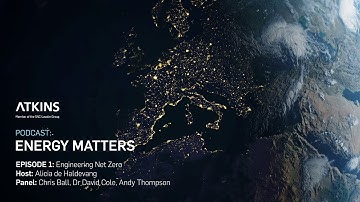 Energy Matters podcast: Episode 1 – Engineering Net Zero