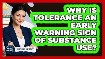 Why Is Tolerance An Early Warning Sign Of Substance Use? - Mind Over Substance