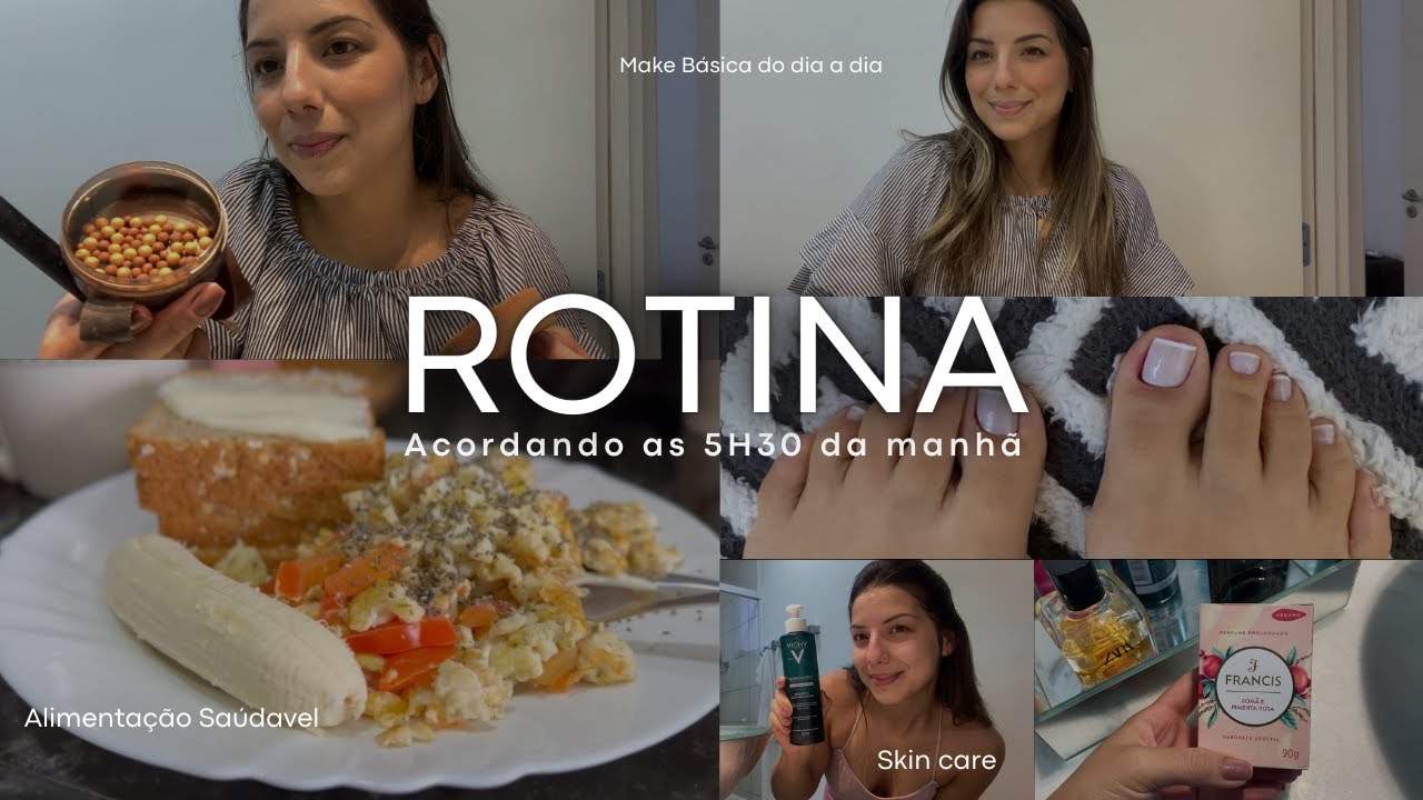 ROTINA ÀS 5H30 DA MANHÃ | SKIN CARE | MAKE BÁSICA | UM DIA COMIGO ...