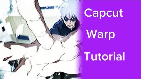 Capcut warp tuts fr